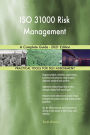 ISO 31000 Risk Management A Complete Guide - 2021 Edition