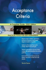 Title: Acceptance Criteria A Complete Guide - 2021 Edition, Author: Gerardus Blokdyk