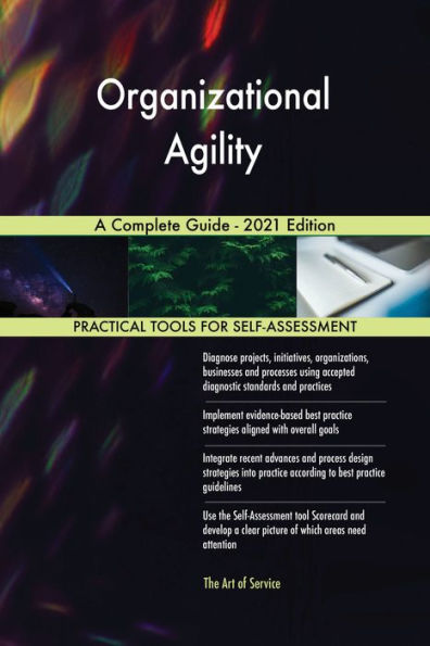 Organizational Agility A Complete Guide - 2021 Edition