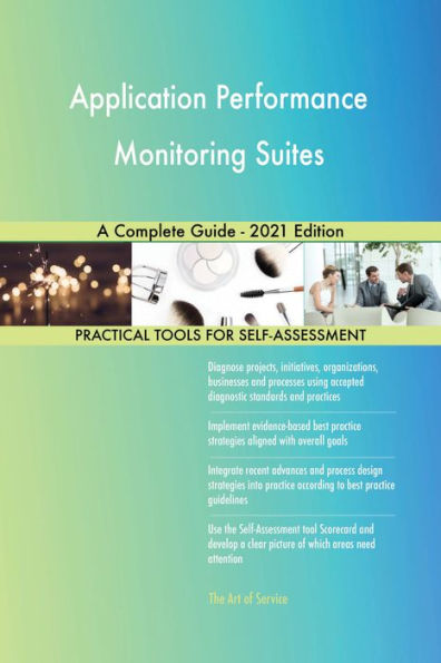 Application Performance Monitoring Suites A Complete Guide - 2021 Edition