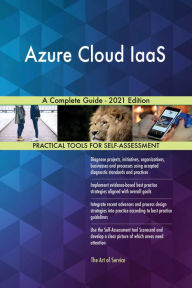 Title: Azure Cloud IaaS A Complete Guide - 2021 Edition, Author: Gerardus Blokdyk