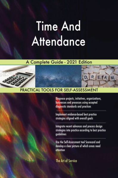 Time And Attendance A Complete Guide - 2021 Edition