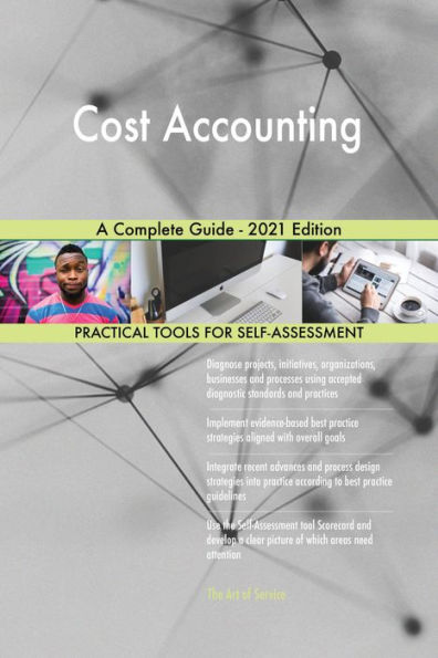Cost Accounting A Complete Guide - 2021 Edition