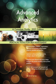 Title: Advanced Analytics A Complete Guide - 2021 Edition, Author: Gerardus Blokdyk