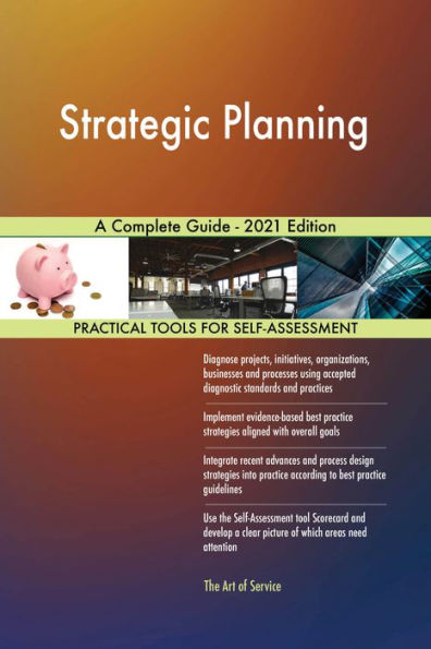 Strategic Planning A Complete Guide - 2021 Edition