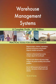 Title: Warehouse Management Systems A Complete Guide - 2021 Edition, Author: Gerardus Blokdyk