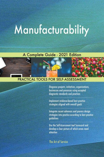 Manufacturability A Complete Guide - 2021 Edition