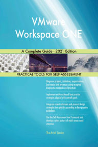 Title: VMware Workspace ONE A Complete Guide - 2021 Edition, Author: Gerardus Blokdyk