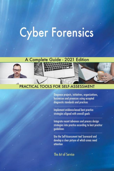 Cyber Forensics A Complete Guide - 2021 Edition