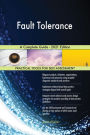 Fault Tolerance A Complete Guide - 2021 Edition
