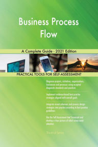 Title: Business Process Flow A Complete Guide - 2021 Edition, Author: Gerardus Blokdyk