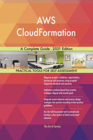 Title: AWS CloudFormation A Complete Guide - 2021 Edition, Author: Gerardus Blokdyk