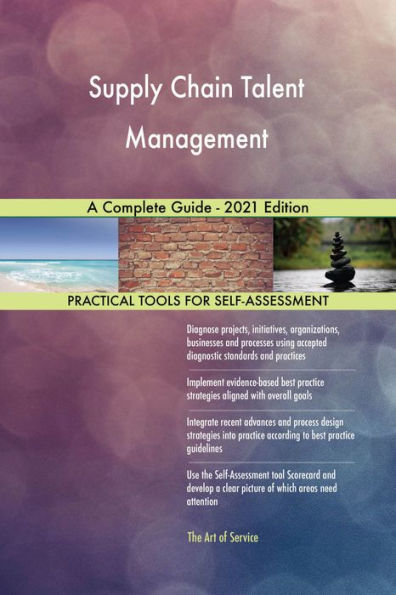 Supply Chain Talent Management A Complete Guide - 2021 Edition