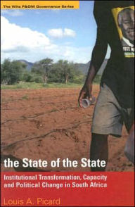 Title: The State of the State: Institutional Transformation, Capacity and Political Change in South Africa, Author: Louis A. Picard