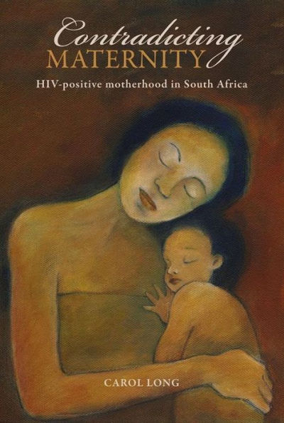 Contradicting Maternity: HIV-positive motherhood South Africa