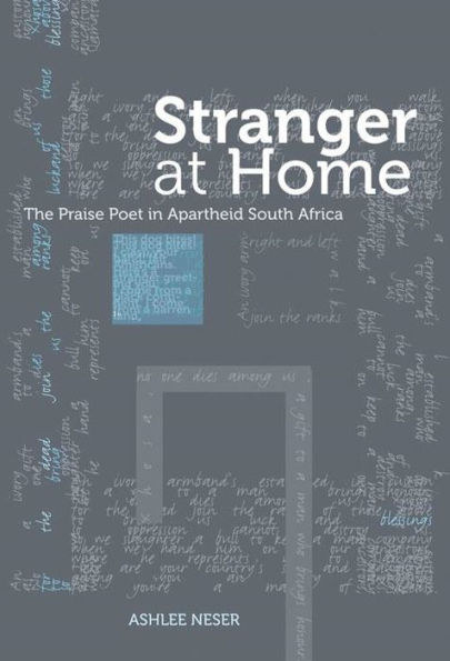 Stranger at Home: The Praise Poet Apartheid South Africa