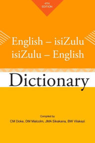 Title: English-isiZulu / isiZulu-English Dictionary: Fourth Edition, Author: C.M. Doke