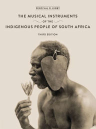 Title: The Musical Instruments of the Indigenous People of South Africa, Author: Percival Kirby