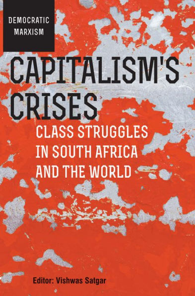 Capitalism's Crises: Class struggles in South Africa and the world