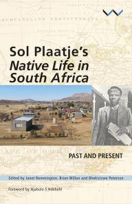 Title: Sol Plaatje's Native Life in South Africa: Past and present, Author: Janet Remmington