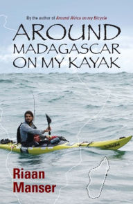 Title: Around Madagascar On My Kayak, Author: Riaan Manser