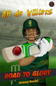 Title: AB de Villiers: Road to Glory, Author: Jeremy Daniel