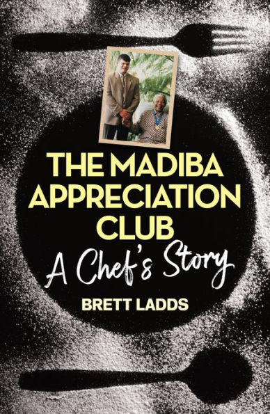 The Madiba Appreciation Club: A Chef's Story