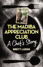 The Madiba Appreciation Club: A Chef's Story