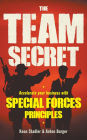 The Team Secret: Accelerate your Business with Special Forces Principles