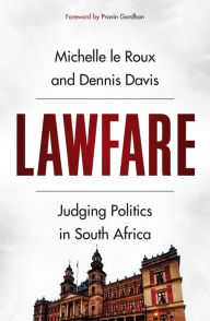 Title: Lawfare: Judging Politics in South Africa, Author: Michelle le Roux