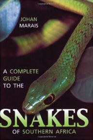 Title: A Complete Guide to Snakes of Southern Africa, Author: Johan Marais