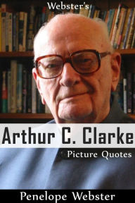 Title: Webster's Arthur C. Clarke Picture Quotes, Author: Penelope Webster