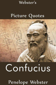 Title: Webster's Confucius Picture Quotes, Author: Penelope Webster