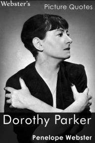 Title: Webster's Dorothy Parker Picture Quotes, Author: Penelope Webster
