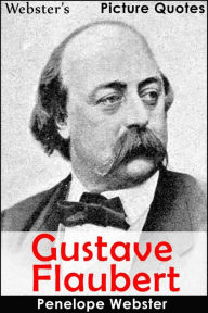 Title: Webster's Gustave Flaubert Picture Quotes, Author: Penelope Webster