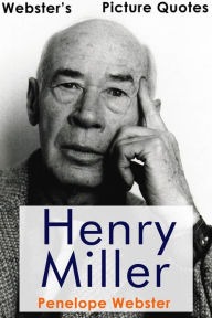 Title: Webster's Henry Miller Picture Quotes, Author: Penelope Webster
