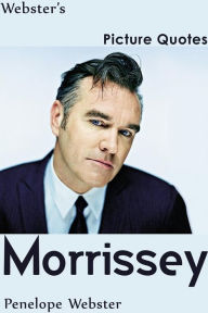 Title: Webster's Morrissey Picture Quotes, Author: Penelope Webster