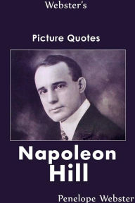 Title: Webster's Napoleon Hill Picture Quotes, Author: Penelope Webster