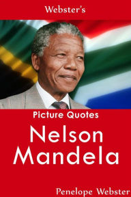Title: Webster's Nelson Mandela Picture Quotes, Author: Penelope Webster