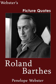 Title: Webster's Roland Barthes Picture Quotes, Author: Penelope Webster