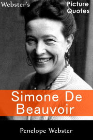 Title: Webster's Simone de Beauvoir Picture Quotes, Author: Penelope Webster