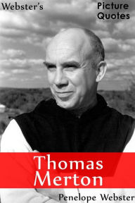 Title: Webster's Thomas Merton Picture Quotes, Author: Penelope Webster