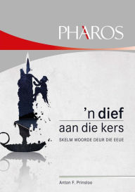 Title: 'n Dief aan die kers - Skelm woorde deur die eeue, Author: Anton F. Prinsloo