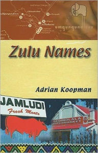 Title: Zulu Names, Author: Adrian Koopman