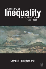 Title: A History of Inequality in South Africa 1652-2002, Author: Sampie Terreblanche