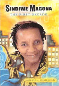 Title: Sindiwe Magona: The First Decade, Author: Siphokazi Koyana