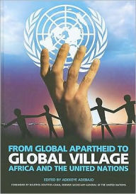 Title: From Global Apartheid to Global Village: Africa and the United Nations, Author: Adekeye Adebajo