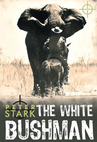 Title: White Bushman, Author: Peter Stark