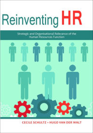 Title: Reinventing HR: Strategic and Organisational Relevance of the Human Resources Function, Author: Cecile Schultz