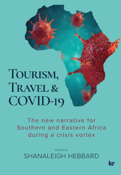 TOURISM, TRAVEL & COVID-19: The new narrative for Southern and Eastern Africa during a crisis vortex